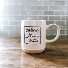 Ceramic Mug β Coffee Then Chaos