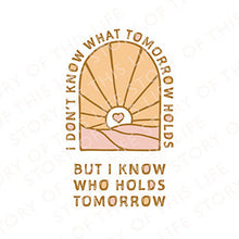 I Know Who Holds Tomorrow - DIGITAL DOWNLOAD