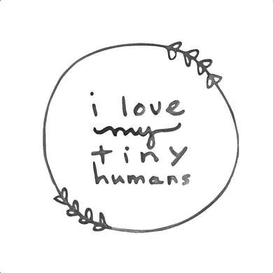 I Love My Tiny Humans Art *DIGITAL DOWNLOAD